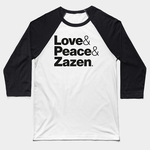 Love & Peace & Zazen Baseball T-Shirt by Sinnfrey